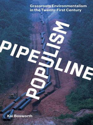 cover image of Pipeline Populism: Grassroots Environmentalism in the Twenty-First Century